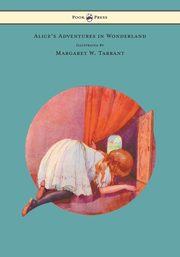 Alice's Adventures in Wonderland - With 48 Coloured Plates by Magaret W. Tarrant, Carroll Lewis