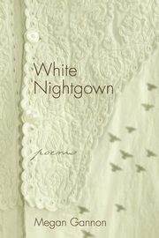 White Nightgown, Gannon Megan