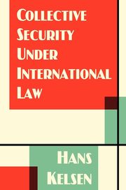 Collective Security Under International Law, Kelsen Hans