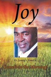 Joy Cometh in the Morning, Reed Jr. Dr. James Sylvester