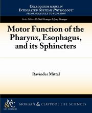 ksiazka tytu: Motor Function of the Pharynx, Esophagus, and Its Sphincters autor: Mittal Ravinder