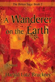 A Wanderer on the Earth, Bruckner Harald Lutz