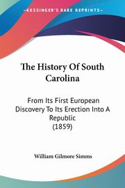 ksiazka tytu: The History Of South Carolina autor: Simms William Gilmore