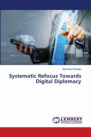 Systematic Refocus Towards Digital Diplomacy, Okong'o Kennedy