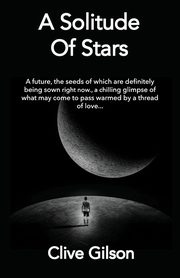 A Solitude Of Stars, Gilson Clive L