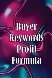 Buyer Keywords Profit Formula, Beyond Rasmus