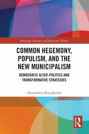 Common Hegemony, Populism, and the New Municipalism, Kioupkiolis Alexandros