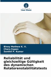 Reliabilitt und gleichzeitige Gltigkeit des dynamischen Rotatorenstabilittstests, Mathew K. V. Binoy