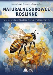 Naturalne surowce rolinne w leczeniu i profilaktyce chorb cywilizacyjnych, Grzyb Joanna, Krzystyniak Krzysztof