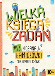 ksiazka tytu: Wielka ksiga zada 153 niebanalne amigwki dla bystrej gwki autor: 