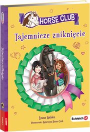 ksiazka tytu: Schleich Horse Club Tajemnicze zniknicie autor: Walden Emma