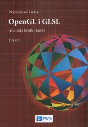 OpenGL i GLSL (nie taki krtki kurs) Cz I, Kiciak Przemysaw