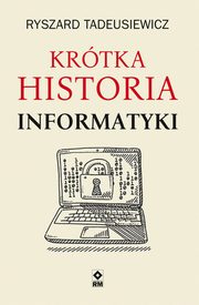 ksiazka tytu: Krtka historia informatyki autor: Tadeusiewicz Ryszard