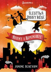 ksiazka tytu: ledztwa panny Rose Rubiny i kominiarze autor: Beacham Janine