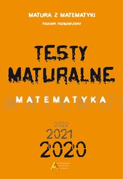 Testy Maturalne Matematyka Poziom rozszerzony, Masowska Dorota, Masowski Tomasz, Nodzyski Piotr, Somiska Elbieta, Strzelczyk Alicja