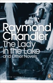 The Lady in the Lake and Other Novels, Chandler Raymond