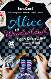 ksiazka tytu: Alice in Wonderland autor: Carroll Lewis, Fihel Marta, Jemielniak Dariusz, Komerski Grzegorz