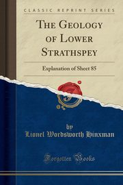 ksiazka tytu: The Geology of Lower Strathspey autor: Hinxman Lionel Wordsworth