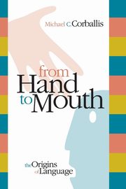 From Hand to Mouth, Corballis Michael C.