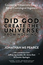 Did God Create the Universe from Nothing?, Pearce Jonathan MS