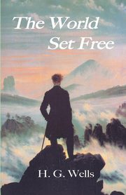 The World Set Free, Wells H. G.