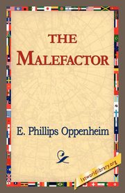 The Malefactor, Oppenheim E. Phillips