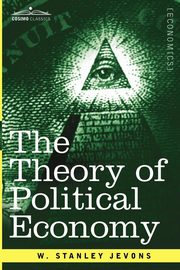 The Theory of Political Economy, Jevons W. Stanley