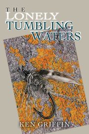 The Lonely Tumbling Waters, Griffin Ken