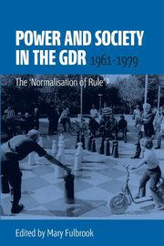 Power and Society in the Gdr, 1961-1979, 