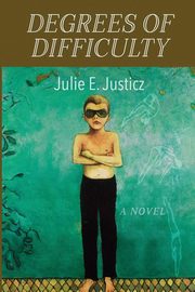 Degrees of Difficulty, Justicz Julie E.