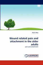 Wound Related Pain and Attachment in the Older Adults, Woo Kevin