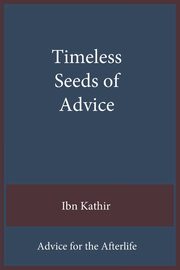 Timeless Seeds of Advice, Ibn Kathir