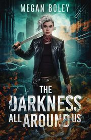 The Darkness All Around Us, Boley Megan