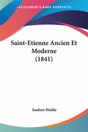 Saint-Etienne Ancien Et Moderne (1841), Hedde Isadore