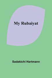 My Rubaiyat, Hartmann Sadakichi