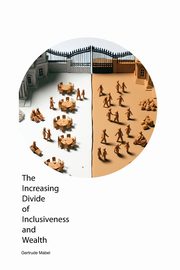 The Increasing Divide of Inclusiveness and Wealth, Mabel Gertrude