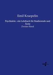 Psychiatrie - ein Lehrbuch fr Studierende und rzte, Kraepelin Emil