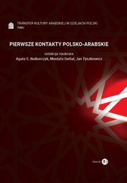 ksiazka tytu: Pierwsze Kontakty Polsko-Arabskie Tom 1 Transfer kultury arabskiej w dziejach Polski autor: 