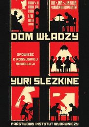 Dom wadzy Tom 1-3 Opowie o rosyjskiej rewolucji, Slezkine Yuri