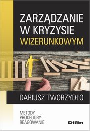 Zarzdzanie w kryzysie wizerunkowym, Tworzydo Dariusz