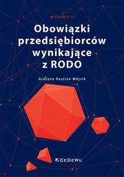 Obowizki przedsibiorcw wynikajce z RODO (wyd. II), Grayna Paulina Wjcik