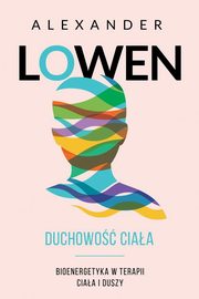 ksiazka tytu: Duchowo ciaa autor: Lowen Alexander