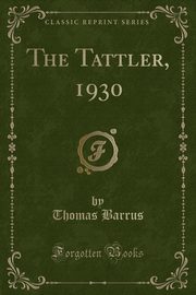 ksiazka tytu: The Tattler, 1930 (Classic Reprint) autor: Barrus Thomas