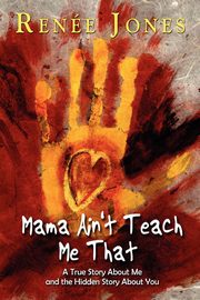 ksiazka tytu: Mama Ain't Teach Me That autor: Jones Rene