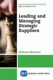 Leading and Managing Strategic Suppliers, Moxham Richard