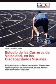 Estudio de Las Carreras de Velocidad, En Los Discapacitados Visuales, P. Rez P. Rez Jorge Luis