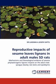 Reproductive Impacts of Sesame Leaves Lignans in Adult Males SD Rats, Shittu Lukeman A. Joseph