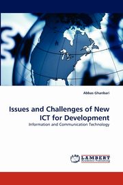 Issues and Challenges of New Ict for Development, Ghanbari Abbas