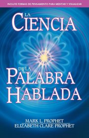 La Ciencia de la Palabra Hablada, Prophet Mark L.