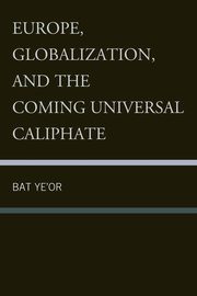 ksiazka tytu: Europe, Globalization, and the Coming of the Universal Caliphate autor: Ye'or Bat